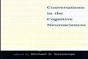 غلاف كتاب Conversations in the Cognitive Neurosciences بقلم مايكل جازانيجا غلاف كتاب Conversations in the Cognitive Neurosciences بقلم مايكل جازانيجا